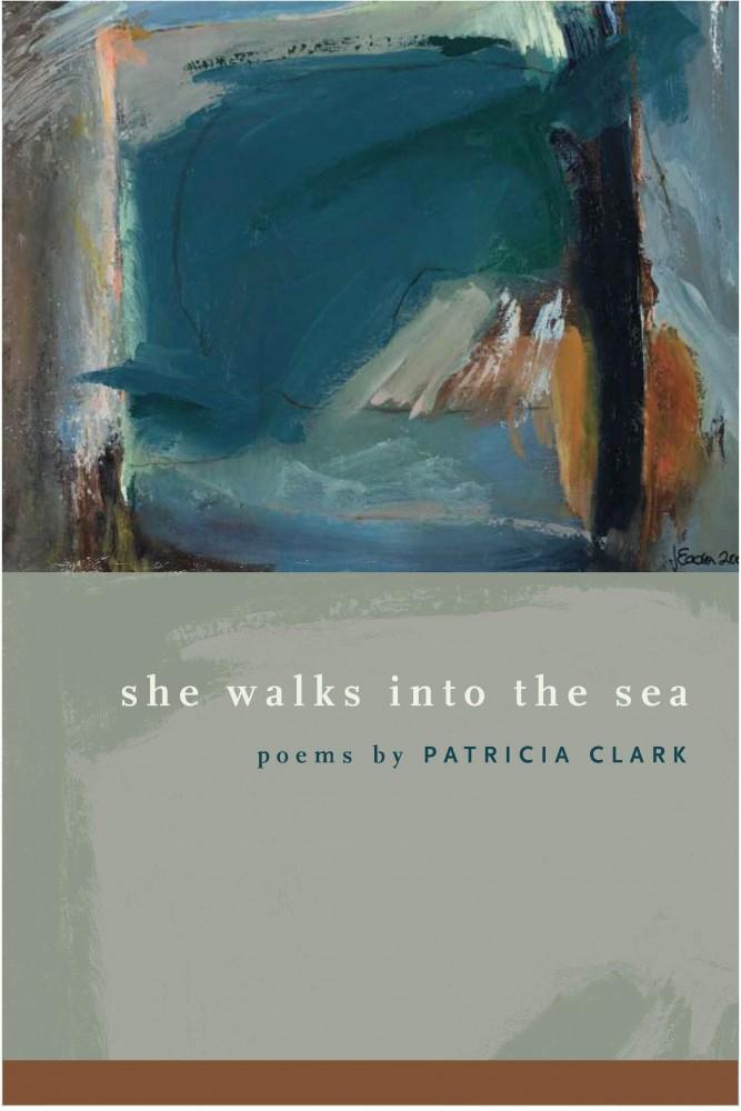 Courtesy Photo / Patricia Clark
She Walks Into the Sea, a collection of poems by Patricia Clark